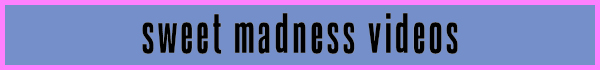Sweet Madness Video